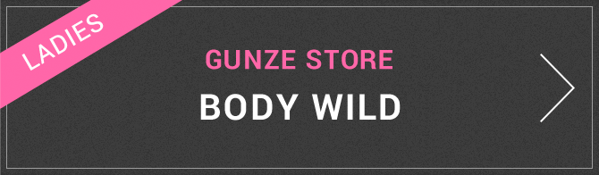 LADIES　GUNZE STORE　BODY WILD