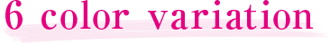 6color variation
