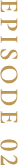 EPISODE02