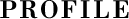 PROFILE